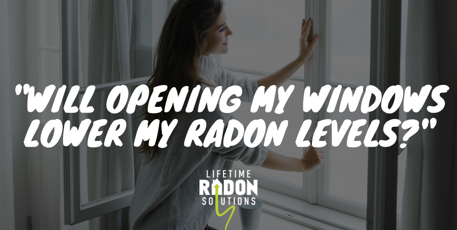 Will opening windows lower my radon levels?
